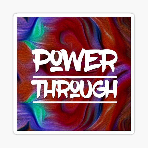 Power Through Sticker