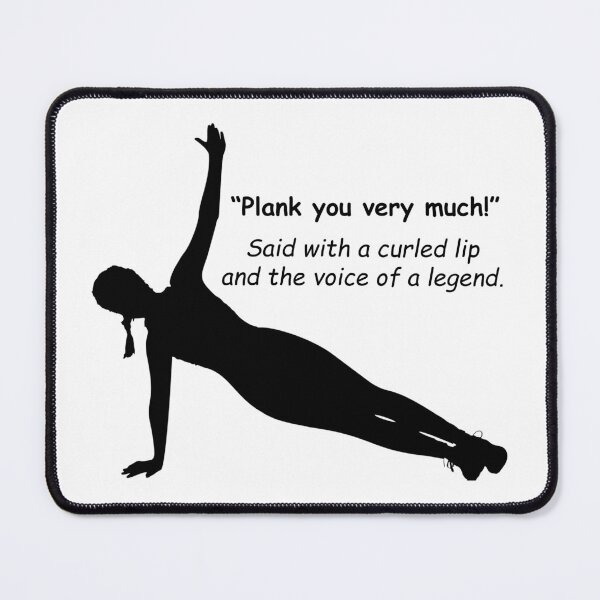 Item preview, Exercise plank: "Plank you very much!" designed and sold by SomeGuyLou.