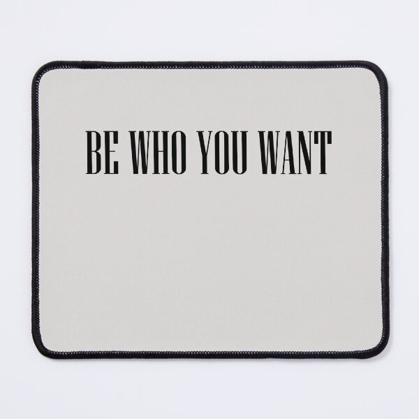 Item preview, Be Who You Want  designed and sold by HiddenStar02.