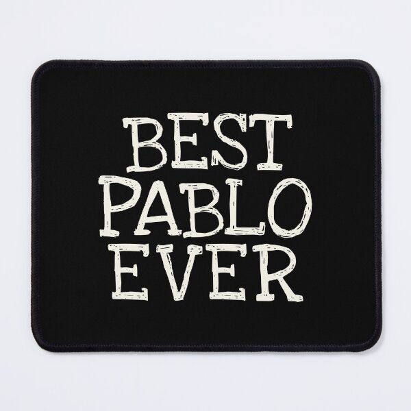 Item preview, Best Pablo Ever Funny Personalized Name designed and sold by MariosNydras.
