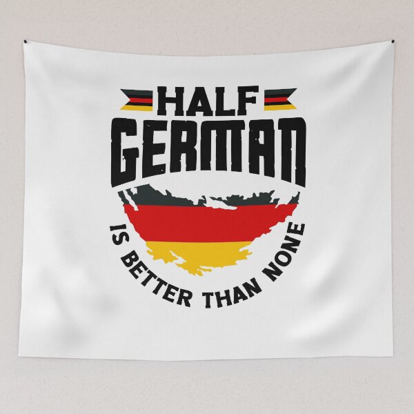 Item preview, German Germany German Flag Half German Is Better Than None designed and sold by ShopTheStyle.