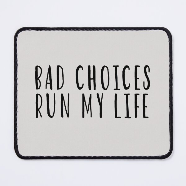 Item preview, Bad Choices Run My Life  designed and sold by HiddenStar02.