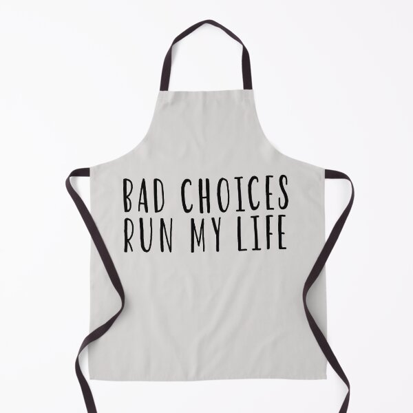 Item preview, Bad Choices Run My Life designed and sold by HiddenStar02.