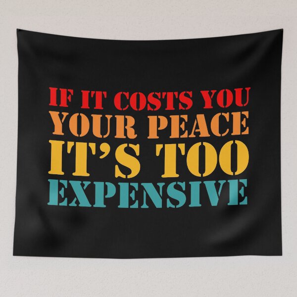 Item preview, if it costs you your peace its too expensive sticker, motivational Womens Mental Health Shirts Nice Quotes Tees Gift For Friend Mom designed and sold by TomorrowQuotes.