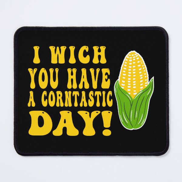 Item preview, i which you have a corntastic day designed and sold by BeCoolArt.