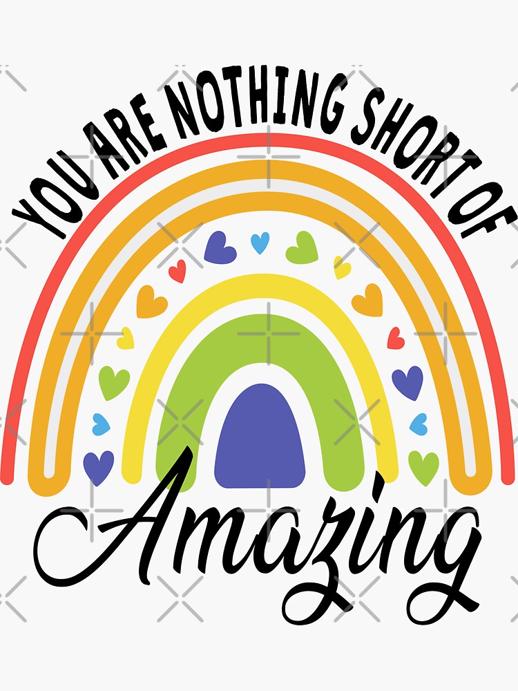 you-are-nothing-short-of-amazing-rainbow-quote-compliment-sticker