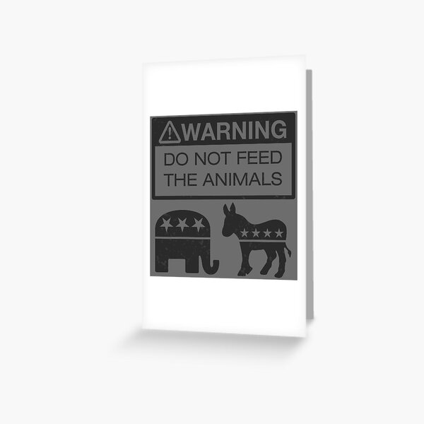 WARNING - Don't Feed The Animals Greeting Card