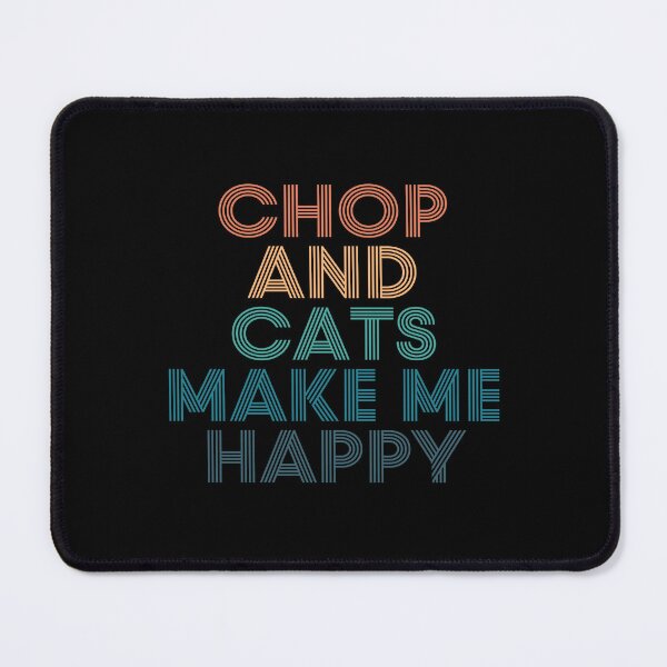 Item preview, Chop And Cats Make Me Happy- Gift for Chop & Cats Fans designed and sold by kindxinn.