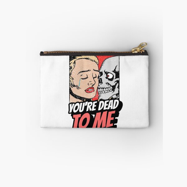 Item preview, You're Dead To ME designed and sold by KiwisEmporium.