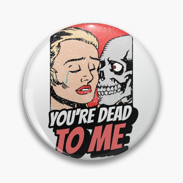 Item preview, You're Dead To ME designed and sold by KiwisEmporium.