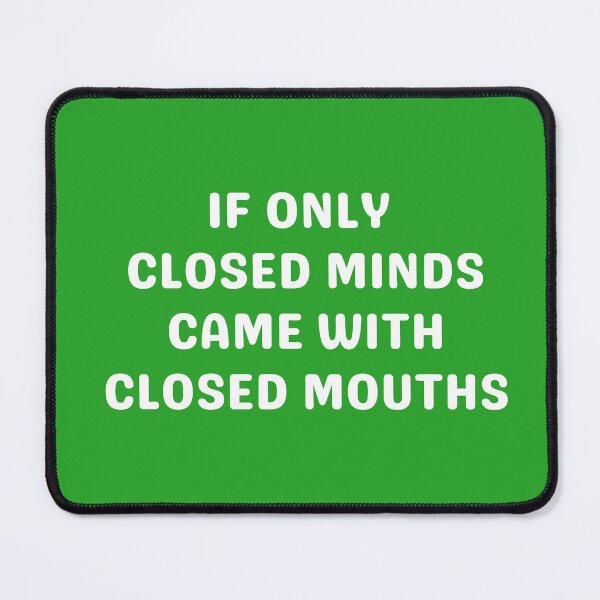 Item preview, CLOSED MINDS CLOSED MOUTHS, WHITE designed and sold by dogwoodandthyme.