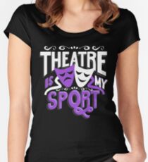 Theatre Is My Sport Funny Women's Fitted Scoop T-Shirt