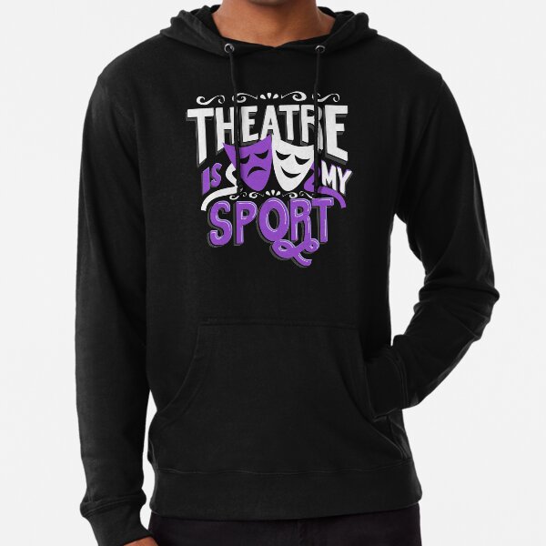 Theatre Is My Sport Funny Lightweight Hoodie