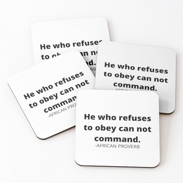 Item preview, African sayings: He who refuses to obey can not command. designed and sold by AfricanProverbs.