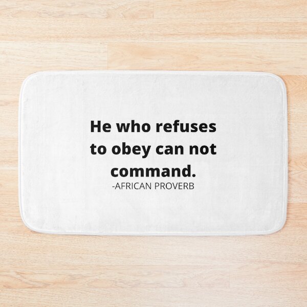 Item preview, African sayings: He who refuses to obey can not command. designed and sold by AfricanProverbs.