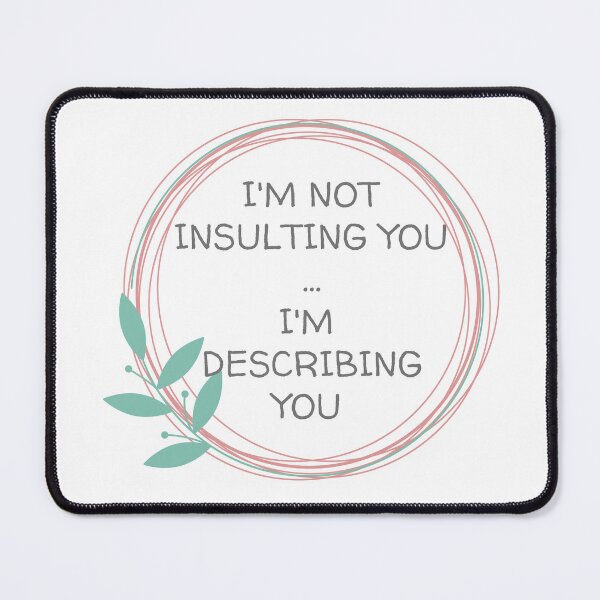 Item preview, I'M NOT INSULTING YOU, LEAF CIRCLE designed and sold by dogwoodandthyme.