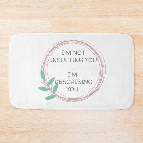 Item preview, I'M NOT INSULTING YOU, LEAF CIRCLE designed and sold by dogwoodandthyme.