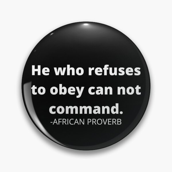 Item preview, African sayings: He who refuses to obey can not command designed and sold by AfricanProverbs.