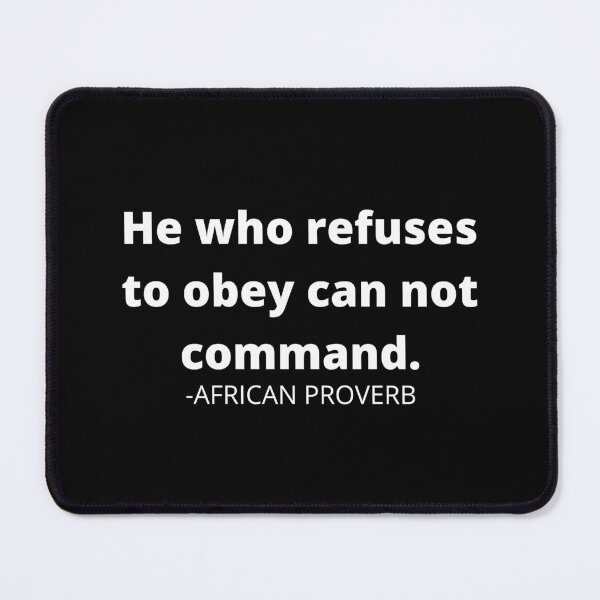 Item preview, African sayings: He who refuses to obey can not command designed and sold by AfricanProverbs.