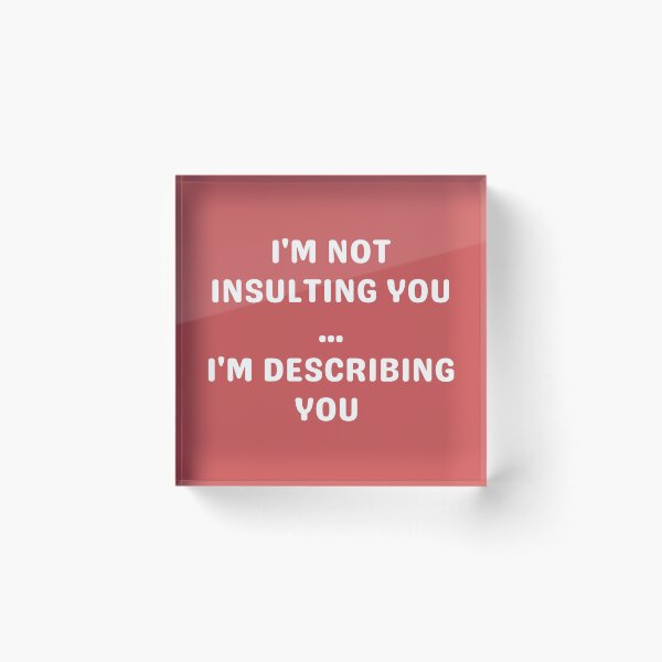Item preview, I'M NOT INSULTING YOU, WHITE designed and sold by dogwoodandthyme.
