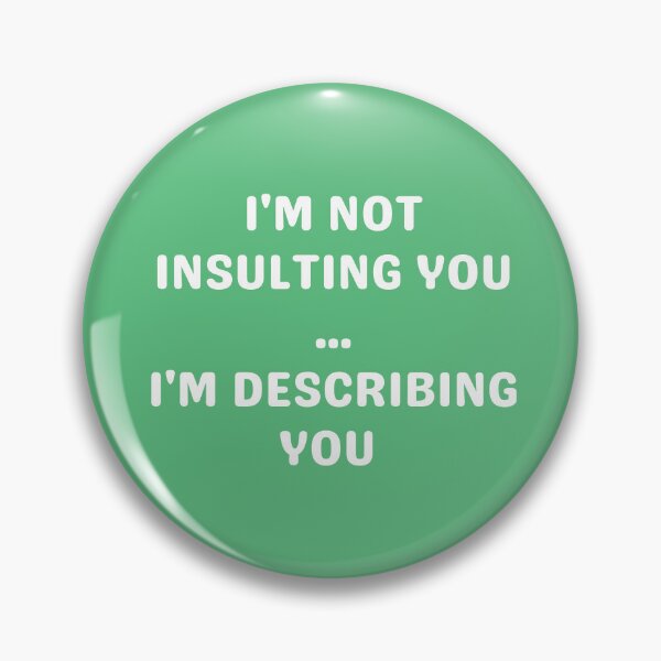 Item preview, I'M NOT INSULTING YOU, WHITE designed and sold by dogwoodandthyme.