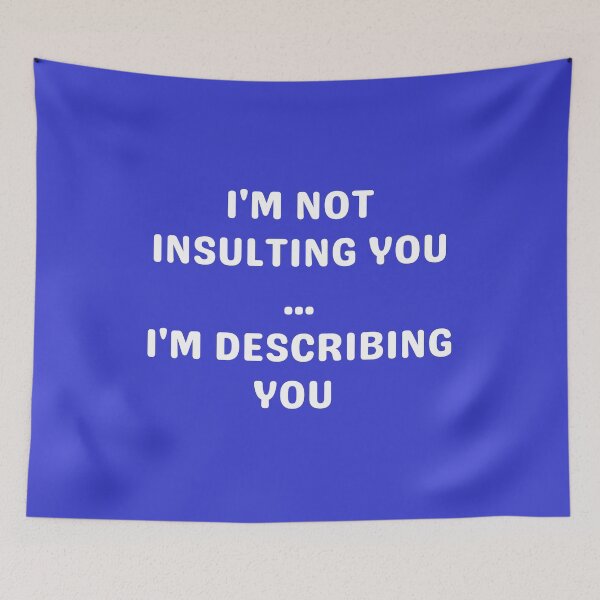 Item preview, I'M NOT INSULTING YOU, WHITE designed and sold by dogwoodandthyme.