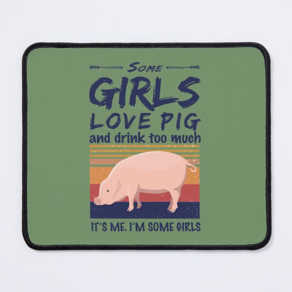 Item preview, Pig Shirt Some Girls Love Pig And Drink designed and sold by HannahNelson1.