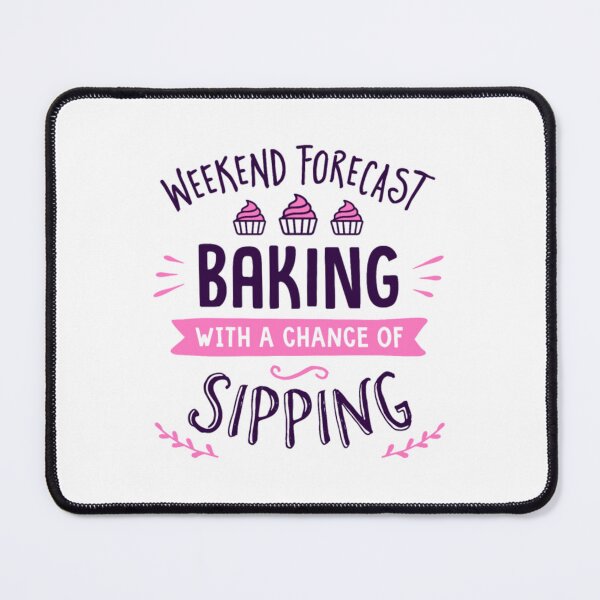 Item preview, Weekend Forecast Baking With A Chance Of Sipping designed and sold by HannahNelson1.