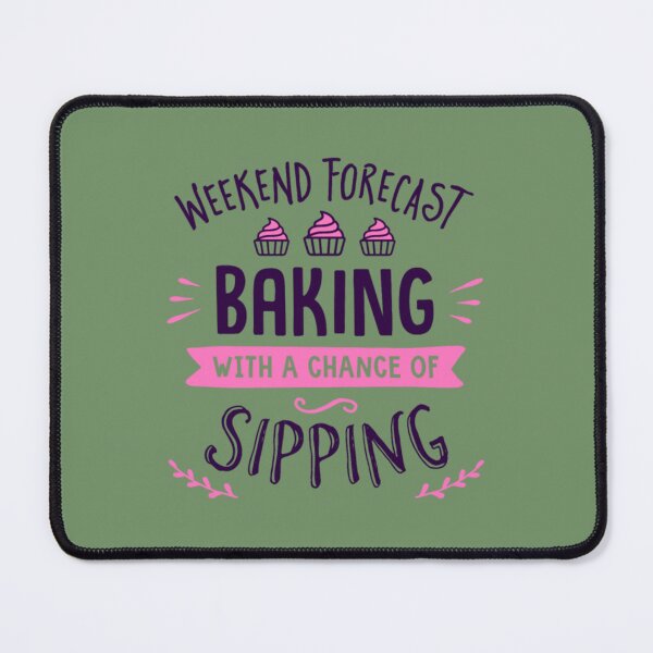 Item preview, Weekend Forecast Baking With A Chance Of Sipping designed and sold by HannahNelson1.