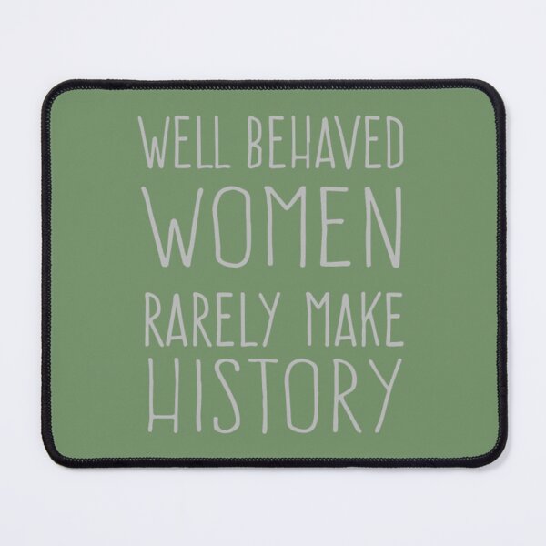 Item preview, Well behaved women rarely make designed and sold by HannahNelson1.