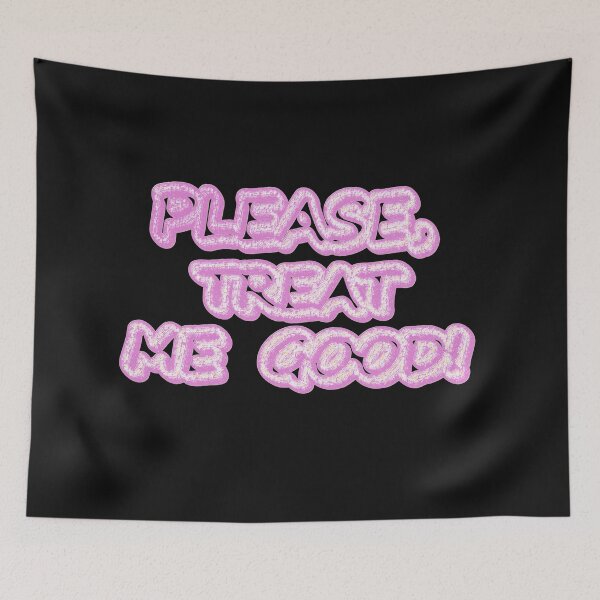 Item preview, "Please Treat Me Good" Cute Design. Buy Now designed and sold by Health And Fitness Posts e-Store.
