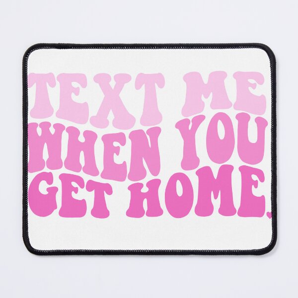 Item preview, text me when you get home (pink) designed and sold by juliajohnsonx.