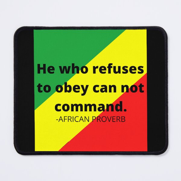 Item preview, African proverb: He who refuses to obey can not command. designed and sold by AfricanProverbs.