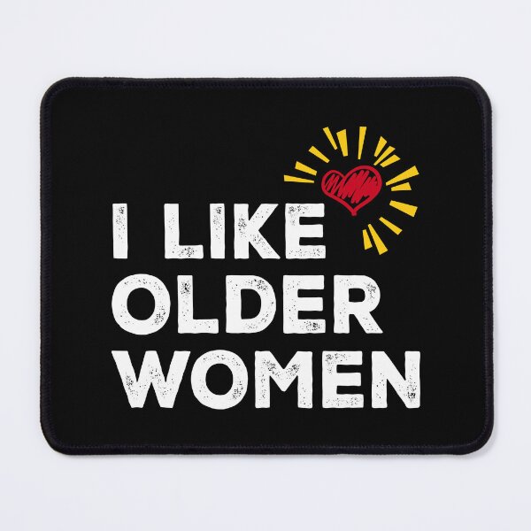Item preview, I Like Older Women designed and sold by Sstyler.