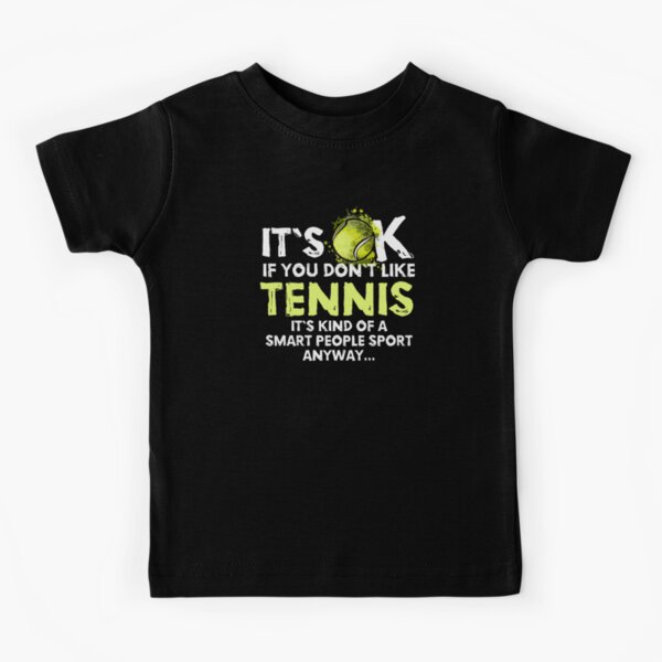 Its OK If You Dont Like Tennis ~ Funny Tennis Quote