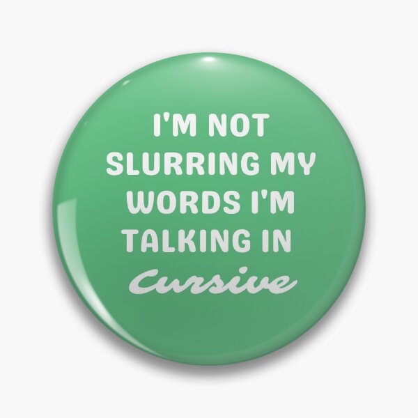 Item preview, I'M NOT SLURRING MY WORDS, WHITE designed and sold by dogwoodandthyme.