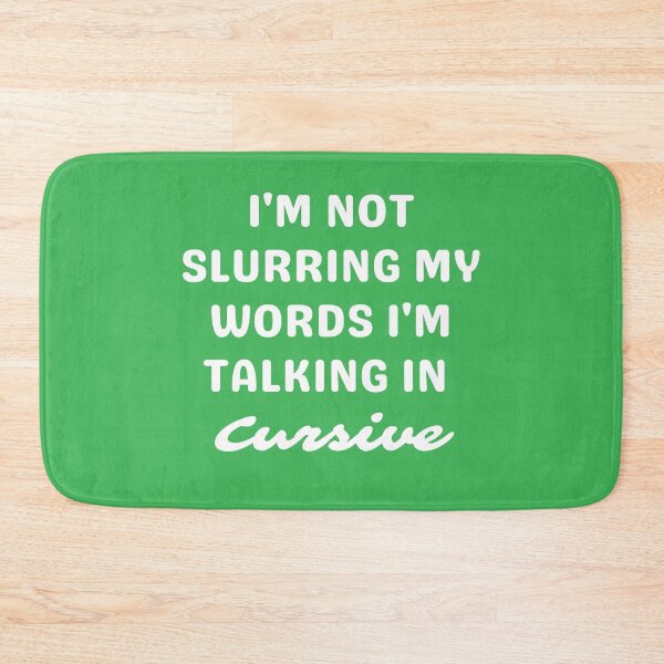 Item preview, I'M NOT SLURRING MY WORDS, WHITE designed and sold by dogwoodandthyme.