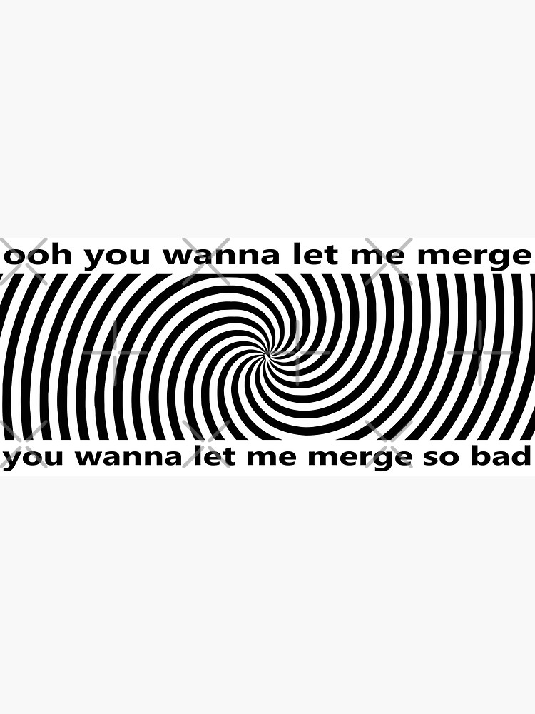 Thumbnail 3 of 3, Sticker, Ooh You Wanna Let Me Merge So Bad bumper - Funny Car Bumper designed and sold by medamrani.