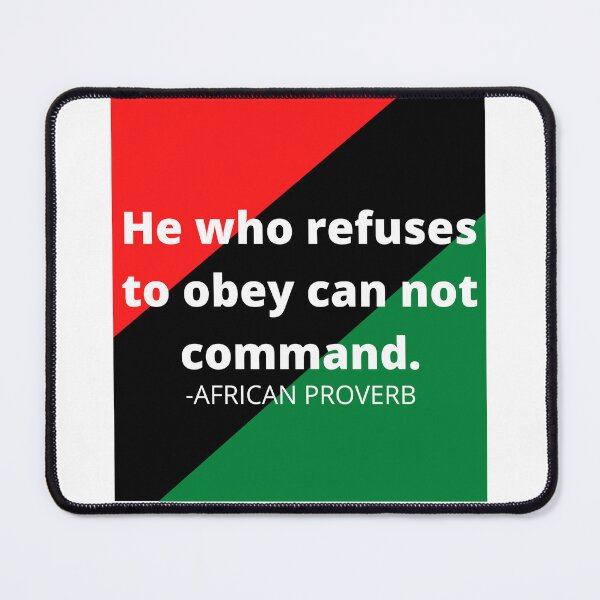 Item preview, African proverbs: He who refuses to obey can not command designed and sold by AfricanProverbs.