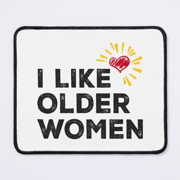 Item preview, I Like Older Women designed and sold by Sstyler.