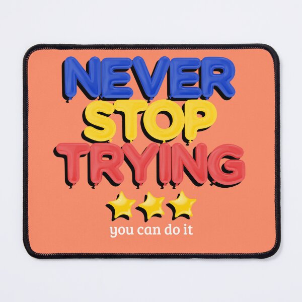 Item preview, Never Stop Trying designed and sold by VBeesTees.