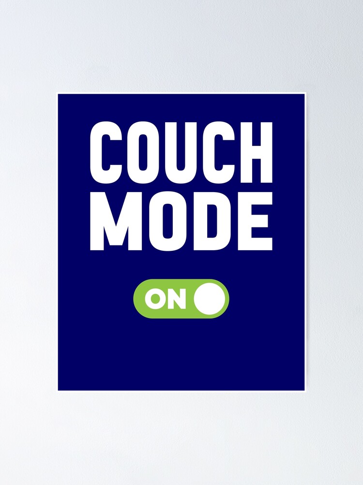 "Couch Mode On" Poster for Sale by freshLayer Redbubble