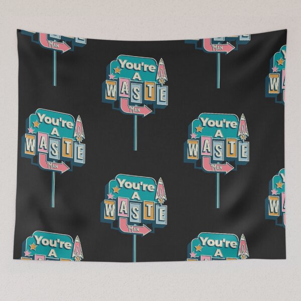 Item preview, You're a waste man sign designed and sold by 2Cheesy4U.