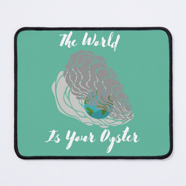 Item preview, The World is Your Oyster designed and sold by VBeesTees.