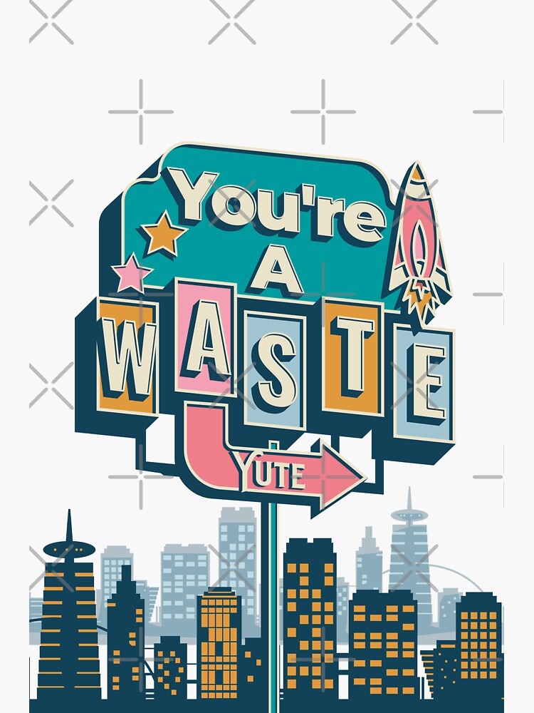 "You're a waste Yute sign" Sticker for Sale by 2Cheesy4U Redbubble
