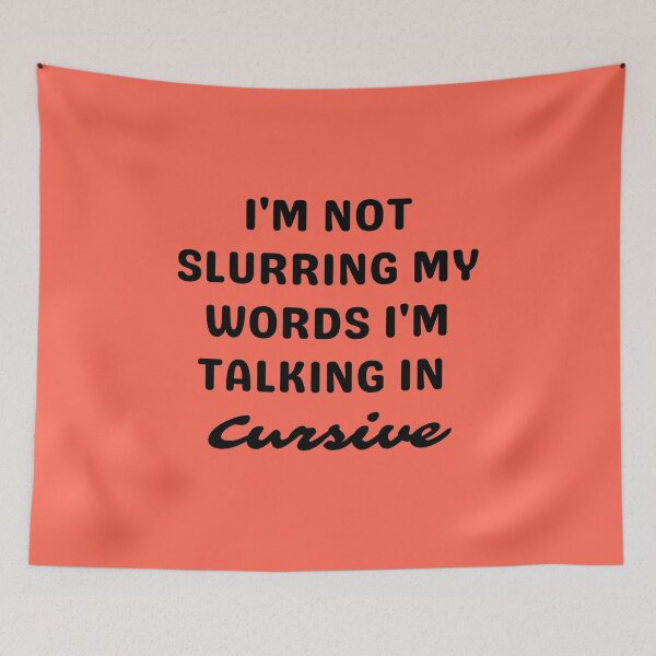 Item preview, I'M NOT SLURRING MY WORDS, BLACK designed and sold by dogwoodandthyme.