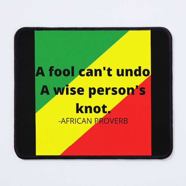 Item preview, African saying: A fool can't undo a wise person's knot designed and sold by AfricanProverbs.