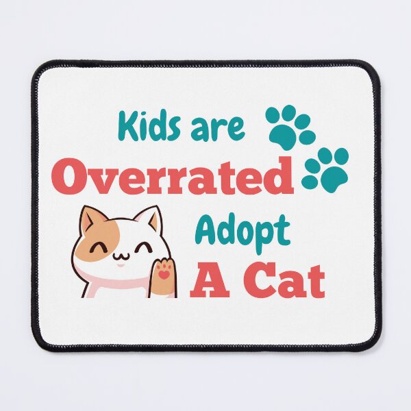 Item preview, kids are overrated adopt a cat- Cat Lovers designed and sold by Varunvij.