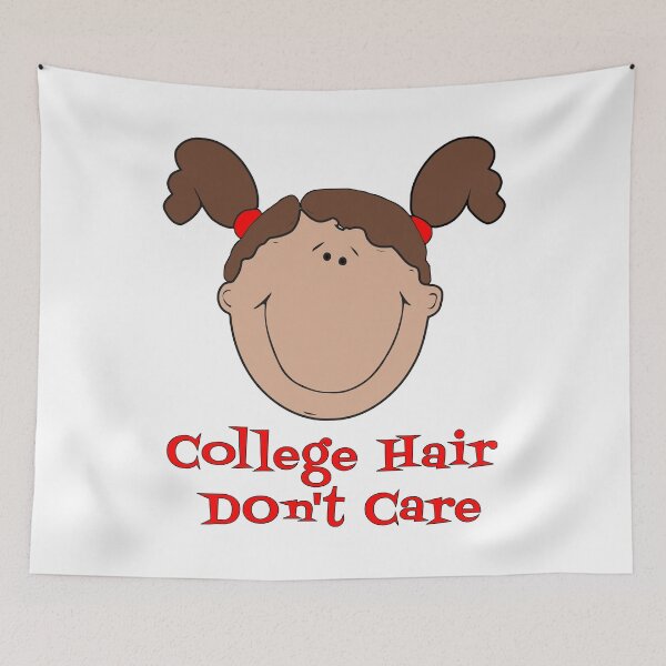 Item preview, College hair don't care designed and sold by i-cottagedesign.