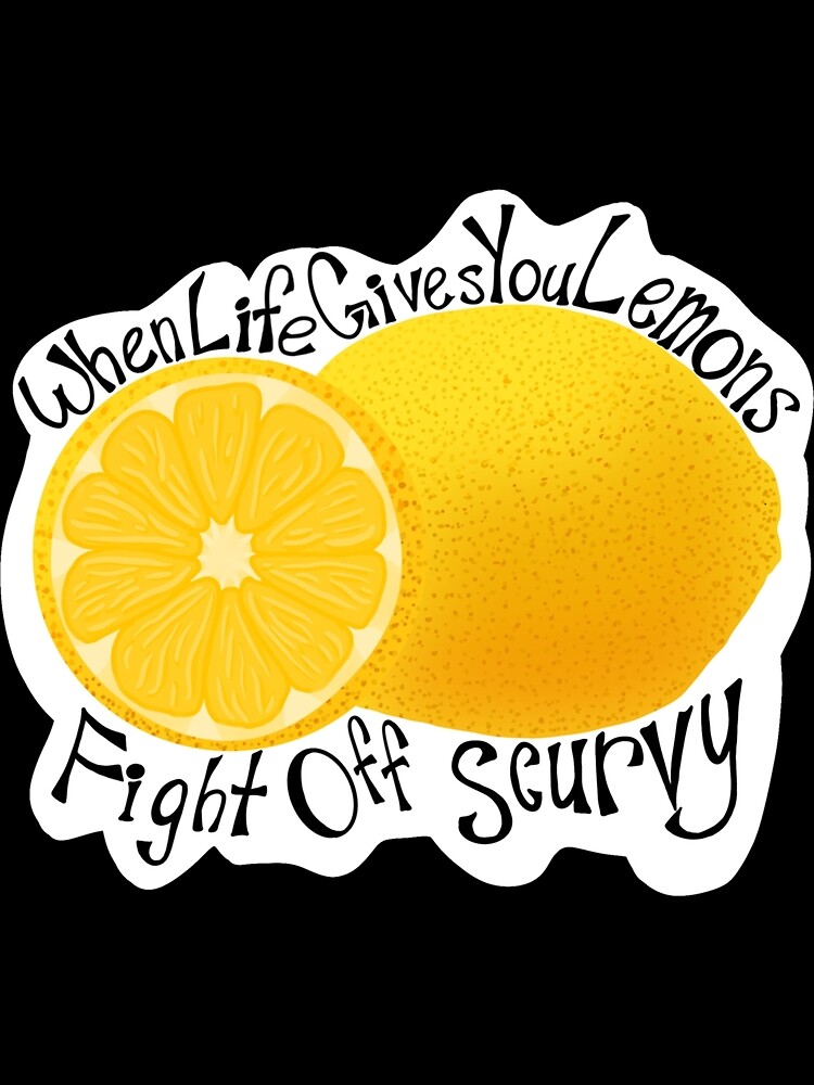 "Classic When Life Gives You Lemons Fight Off Scurvy Stickerr ART